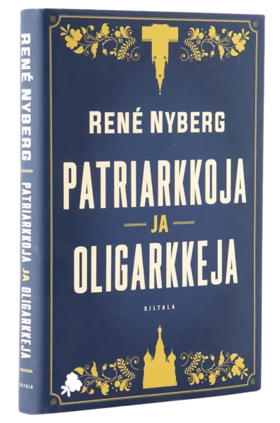 René Nyberg: Patriarkkoja ja oligarkkeja. 274 s. Siltala, 2019.